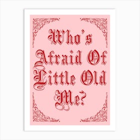 Who's Afraid of Little Old Me? - Medieval Lyric Art Art Print