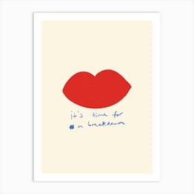 It’s Time For A Breakdown Red Lips Art Print