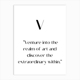 V Venture Into The Realm Of And Discover The Extraordinary Within.Elegant painting, artistic print. Art Print