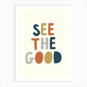 See The Good 1 Art Print