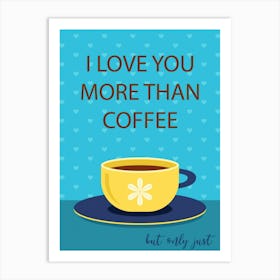 I Love You More Than Coffee Retro Vintage Poster Art Print