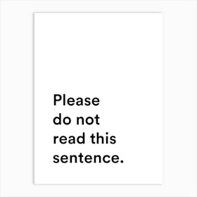 Please Do Not Read This Sentence Art Print
