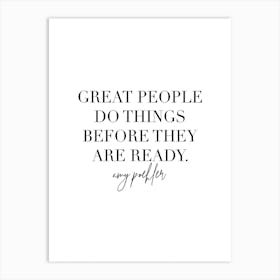 Great People Do Things Before They Are Ready Amy Poehler Quote 2 Art Print