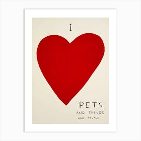 I Love Pets And Things And People Art Print