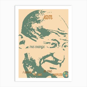 Ghandi Iam Change Self Affirmation Self Love Art Print