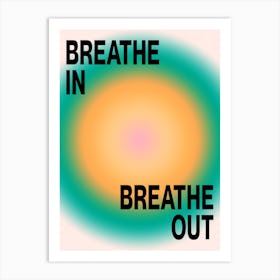 Breathe In, Breathe Out / Color Aura Art Print