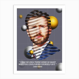 Quote In Ribbon Famous People Chris Evans ― I Had No Idea There Were So Many Ways You Could Burn Yourself Out Art Print