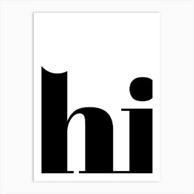 Hi, In White And Black Art Print