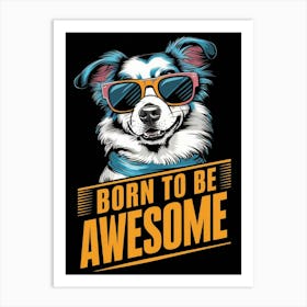 Born To Be Awesome 2 Art Print