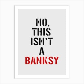 Not A Banksy Art Print