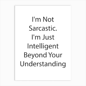 Sarcastic Quote 13 Art Print