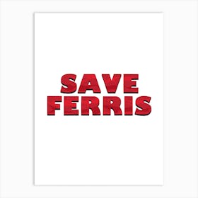 Save Ferris Art Print