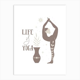 LIFE is YOGA | Yoga, Life, Wellness, Mindfulness, Balance, Calm, Meditation, Silhouette, Minimalism, Nude, Harmony, Peace Art Print