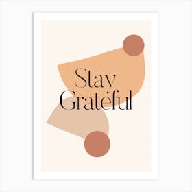 Stay Grateful Art Print