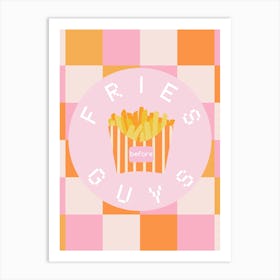 Fries before Guys Art Print