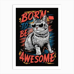 Born To Be Awesome 1 Art Print