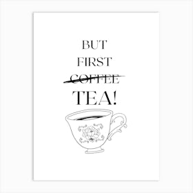 BUT FIRST TEA! II Art Print