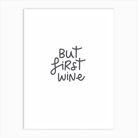 But First Wine Art Print