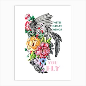 With Brave Wings Art Print
