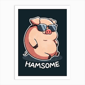 Hamsome Pig Art Print