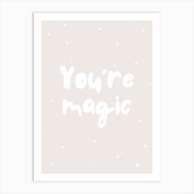 You're Magic - Neutral Art Print