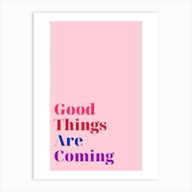 Good Things Are Coming Art Print