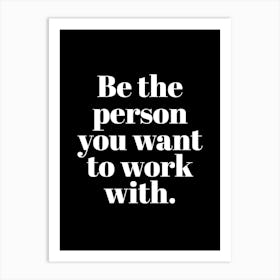 Be The Person Office Quote Black Art Print