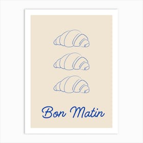 Bon Matin Croissant Poster Art Print