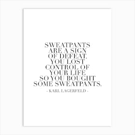 Sweatpants Are A Sign Of Defeat Art Print