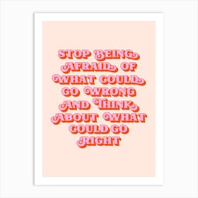 Stop being afraid of what could go wrong quote (peach tone) Art Print