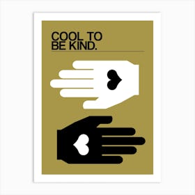 Cool To Be Kind Olive 1 Art Print