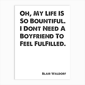 Blair Waldorf, Quote, Gossip Girl, I Don't Need A Boyfriend 1 Art Print