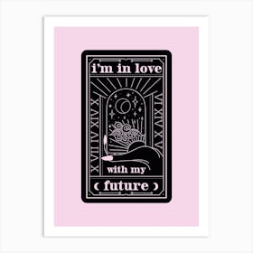 I'm In Love With My Future Art Print