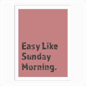Easy Like Sunday Morning Pink Print Art Print