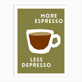 More Espresso Less Depresso Art Print