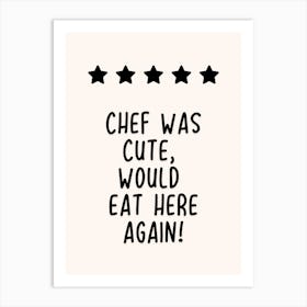 Chef Was Cute Would Eat Here Again Print Art Print