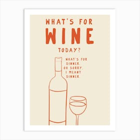 What'S For Wine Today? Art Print