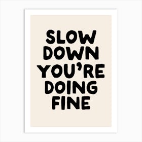 Slow Down You're Doing Fine | Oatmeal And Black Art Print