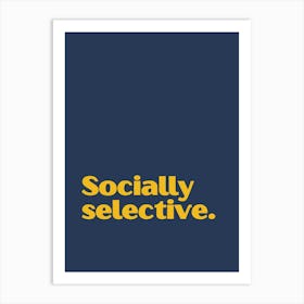 Socially Selective funny quote minimalist poster Art Print