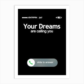 Your Dreams Are Calling You Art Print