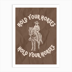 Hold Your Horses Brown Art Print