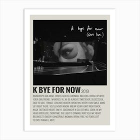 K Bye For Now By Ariana Grande 2019 Poster 1 Art Print