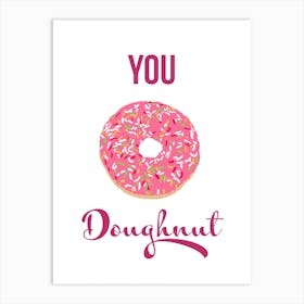 You Doughnut Art Print