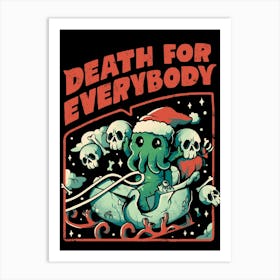 Death For Everybody - Funny Horror Christmas Gift Art Print