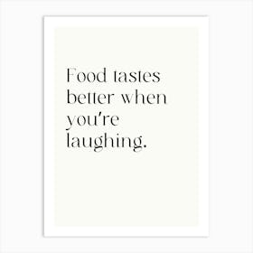 Food Tastes Better When You'Re Laughing Art Print