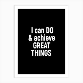 I can do and achieve great things Art Print