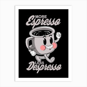 More Espresso Less Depresso Art Print