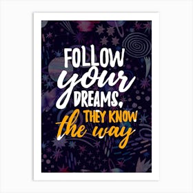 Follow Your Dreams They Know The Way — Space Neon Watercolor #2 Art Print