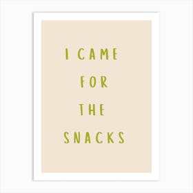 I Came For The Snacks Poster Olive Art Print