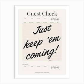 Guest Check - Keep Em Coming - Black & Cream Art Print